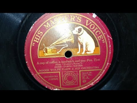A Cup Of Coffee, A Sandwich And You. Roger Wolf Kahn & Orchestra. HMV 78rpm Record from 1926