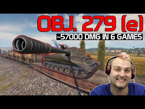 Obj. 279(e) - 57K Damage in 6 games! | World of Tanks
