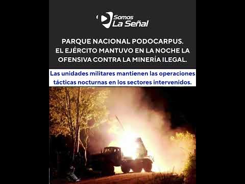 Destrucción de 129 campamentos mineros en el Parque Nacional Podocarpus en Zamora Chinchipe.