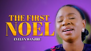 Evelyn Wanjiru - The First Noel.