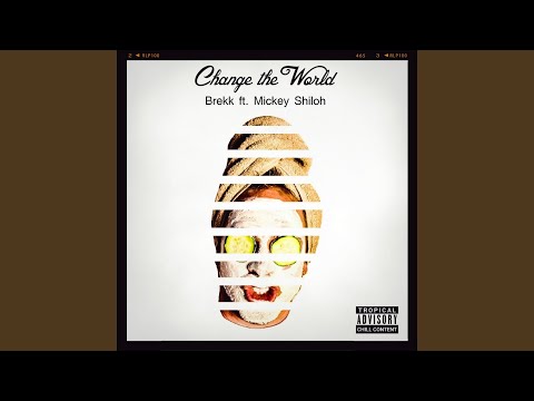 Change the World (feat. Mickey Shiloh)