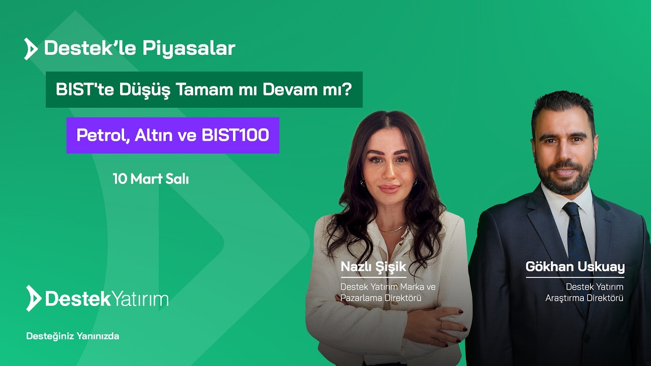 BIST'te Düşüş Tamam mı, Devam mı? Petrol, Altın ve BIST 100 | Destek Yatırım