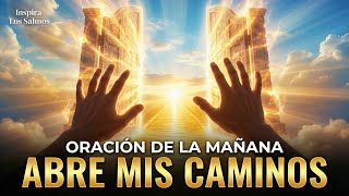 ORACIÓN DE LA MAÑANA: Para Abrir Tus Caminos y Bendecir Tu Semana - Salmo 90