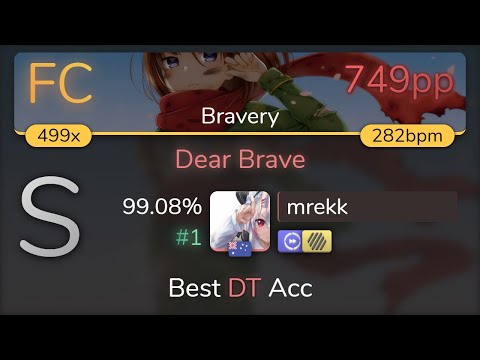 [Live] mrekk | Kano - Dear Brave [Bravery] +HDDT 99.08% {#1 749pp FC} - osu!