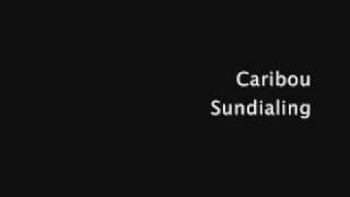 Caribou- Sundialing