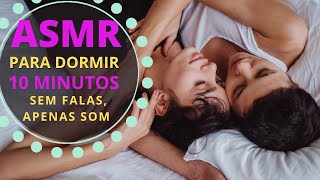 ASMR Para Dormir Rápido e Profundamente [ Em No Máximo 10 Minutos]