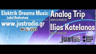 Analog Trip @ justradio.gr [Elektrik Dreams Music show] 14-12-2013 ▲ Deep House   free download