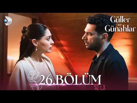 Güller ve Günahlar 26. Bölüm - Full Bölüm