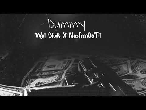 Wal Blixk X NasFrmDaTil - DUMMY
