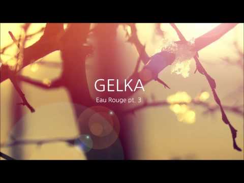 Gelka - Eau Rouge pt. 3