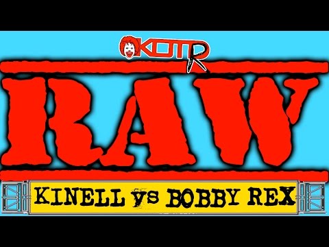 KOTR Raw 68: KINELL VS BOBBY REX
