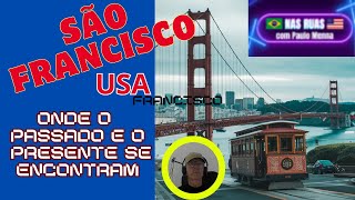 São Francisco, USA - Onde o Passado e o Presente se Encontram -