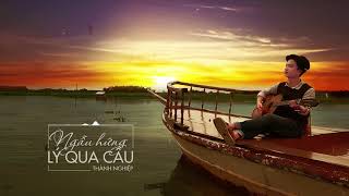 Download lagu Ngẫu Hứng Lý Qua Cầu - Thành Nghiệp || MV Lyrics HD mp3