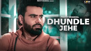 Dhundle Jehe  Pavvy Dhanjal  Full Video  Latest Pu