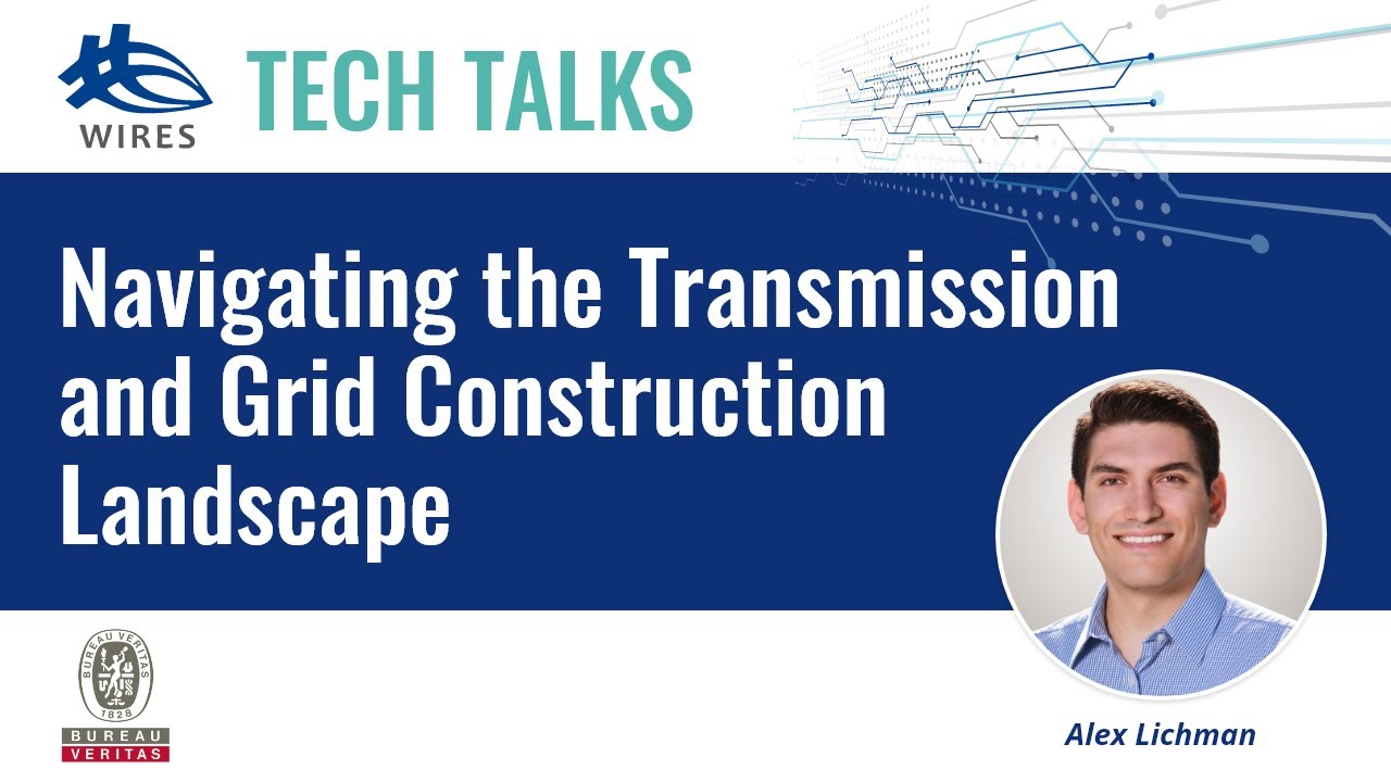 Watch the tech talk on YouTube - Navigating the Transmission and Grid Construction Landscape