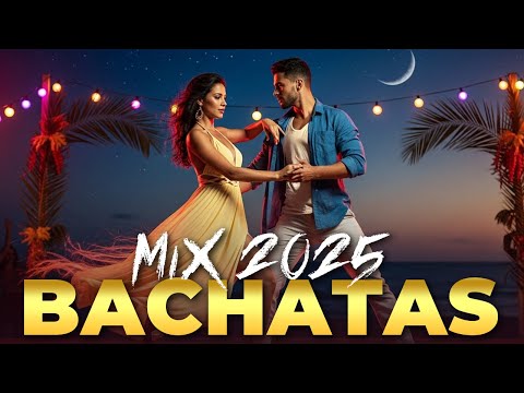 Bachata Mix 2025 ???? Fiesta de Amor, Ritmo y Pasión Latina