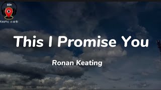 This i promise you -RONAN KEATING (lyrics)