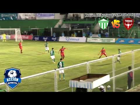 ‼️RESUMEN VICTORIA DE ANTIGUA 2 VS 1 MALACATECO‼️