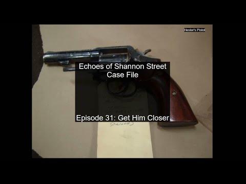 Echoes of Shannon Street Case File Episode 31: Get Him Closer