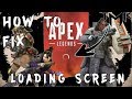 How To Fix Apex Legends Getting Stuck On Loading Screen - Apex Legends Not Loading How To Fix Apex Legends Getting Stuck On Loading Screen - Apex Legends Not Loading