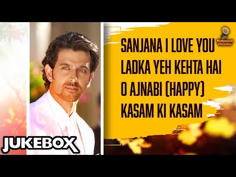 Best Of Hrithik Roshan | Sanjana I Love You | Kasam Ki Kasam | Superhit Romantic Songs | Lyrical