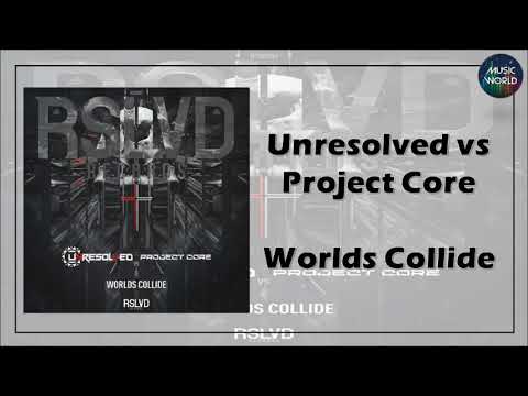 Unresolved vs Project Core - Worlds Collide