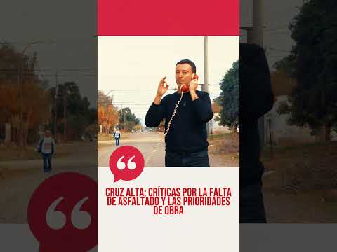 Cruz Alta: críticas por la falta de asfaltado y las prioridades de obra