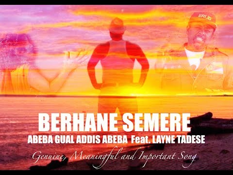 Berhane Semere - Abeba Gual Addis Abeba ft. Layne Tadese