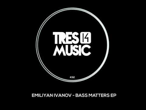 Emiliyan Ivanov - Bass Matters (Original Mix) [TRES 14 MUSIC]