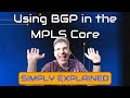 How BGP Is Used in the MPLS Core: Edge Routing Explained