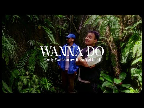 Jordy Waelauruw - Wanna Do Feat. Farrel Hilal ( Official Video Lyric )
