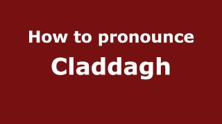 How to pronounce Claddagh