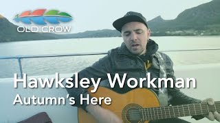 Hawksley Workman - Autumn&#39;s Here (Live in Gros Morne) (Old Crow Magazine)