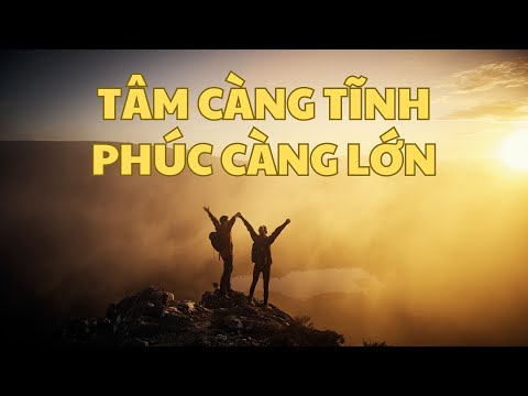 Bài học cuộc sống | Tâm càng tĩnh, phúc càng lớn