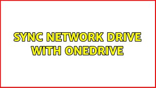 sync network drive with onedrive (5 Solutions!!)