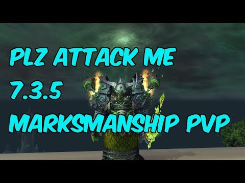 PLZ ATTACK ME  - 7.3.5 Marksmanship Hunter PvP - WoW Legion