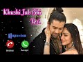 Khushi Jab Bhi Teri Song Ringtone (khushi jab bhi teri ringtone) jubin nautiyal | Bollywood aadi