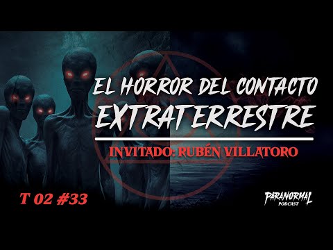 EL HORROR DEL CONTACTO EXTRATERRESTRE | Invitado: RUBÉN VILLATORO @factorovni701  - T2 E33