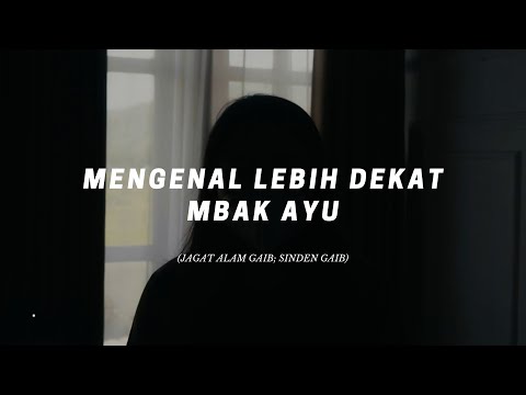 Mengenal Lebih Dekat Mbak Ayu ( Jagat Alam Gaib; Sinden Gaib )