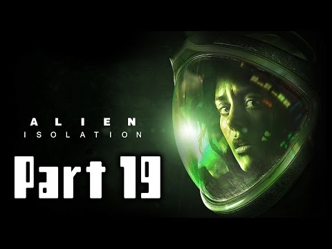 Alien Isolation Walkthrough Part 19 No Commentary