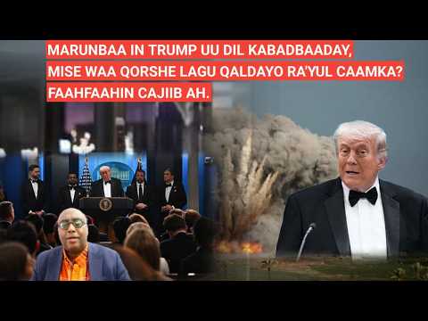BARN.1AAD: MARUNBAA IN TRUMP UU DIL KABADBADAY, MISE WAAQORSHE LAGU QALDAYO RA'YUL CAAMKA? FAAHFAHIN