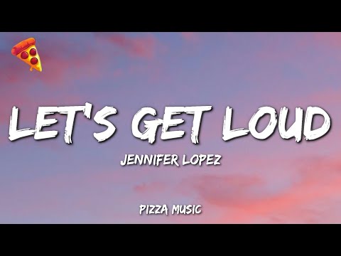 Jennifer Lopez - Let's Get Loud (Lyrics)