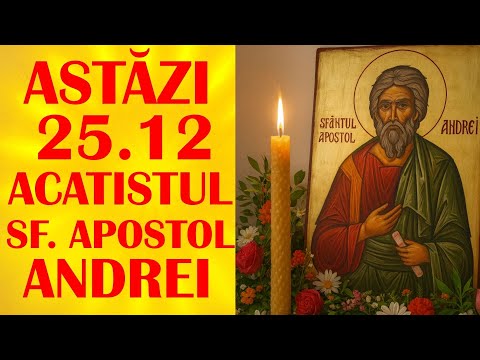 📿 ACATISTUL SF  APOSTOL ANDREI – OCROTITORUL ROMÂNIEI  Rugăciune de Mare Putere