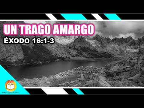 Éxodo 15:22-27 | UN TRAGO AMARGO | Estudio Bíblico Libro de Éxodo | Por J.Pastrana  Septiembre, 2020