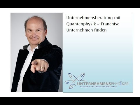Unternehmensberatung mit Quantenphysik - Franchise Unternehmen finden