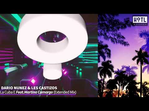 Dario Nuñez & Les Castizos Feat Martina Camargo - La Cuba E (Extended Mix)