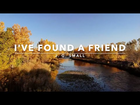 I've Found a Friend | Songs and Everlasting Joy