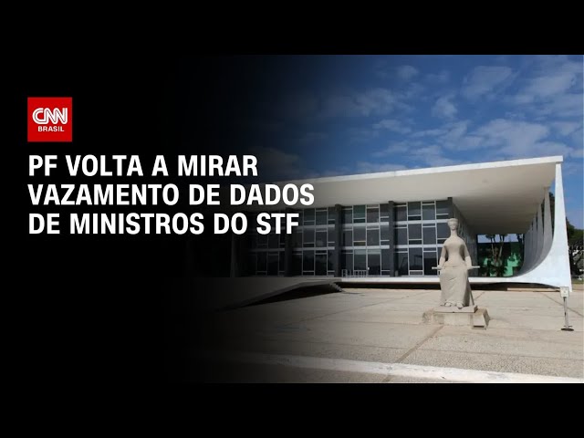 PF volta a mirar base de dados clandestina com registros de ministros do STF | CNN 360°