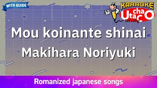 Download lagu Mou koinante shinai – Makihara Noriyuki (Romaji Karaoke with guide) mp3