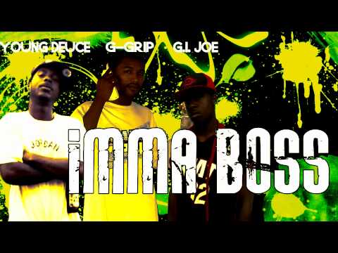 Young Deuce Featuring G-Grip & G.I. Joe - Imma Boss